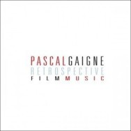 RETROSPECTIVE FILM MUSIC BY PASCAL GAIGNE