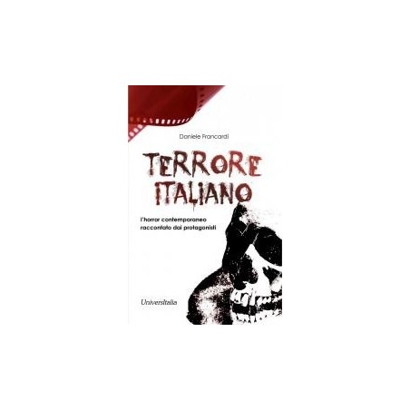 TERRORE ITALIANO - L'HORROR CONTEMPORANEO RACCONTATO DAI PROTAGONISTI