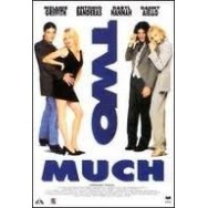 TWO MUCH