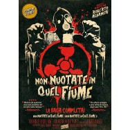 NON NUOTATE IN QUEL FIUME - LA SAGA COMPLETA