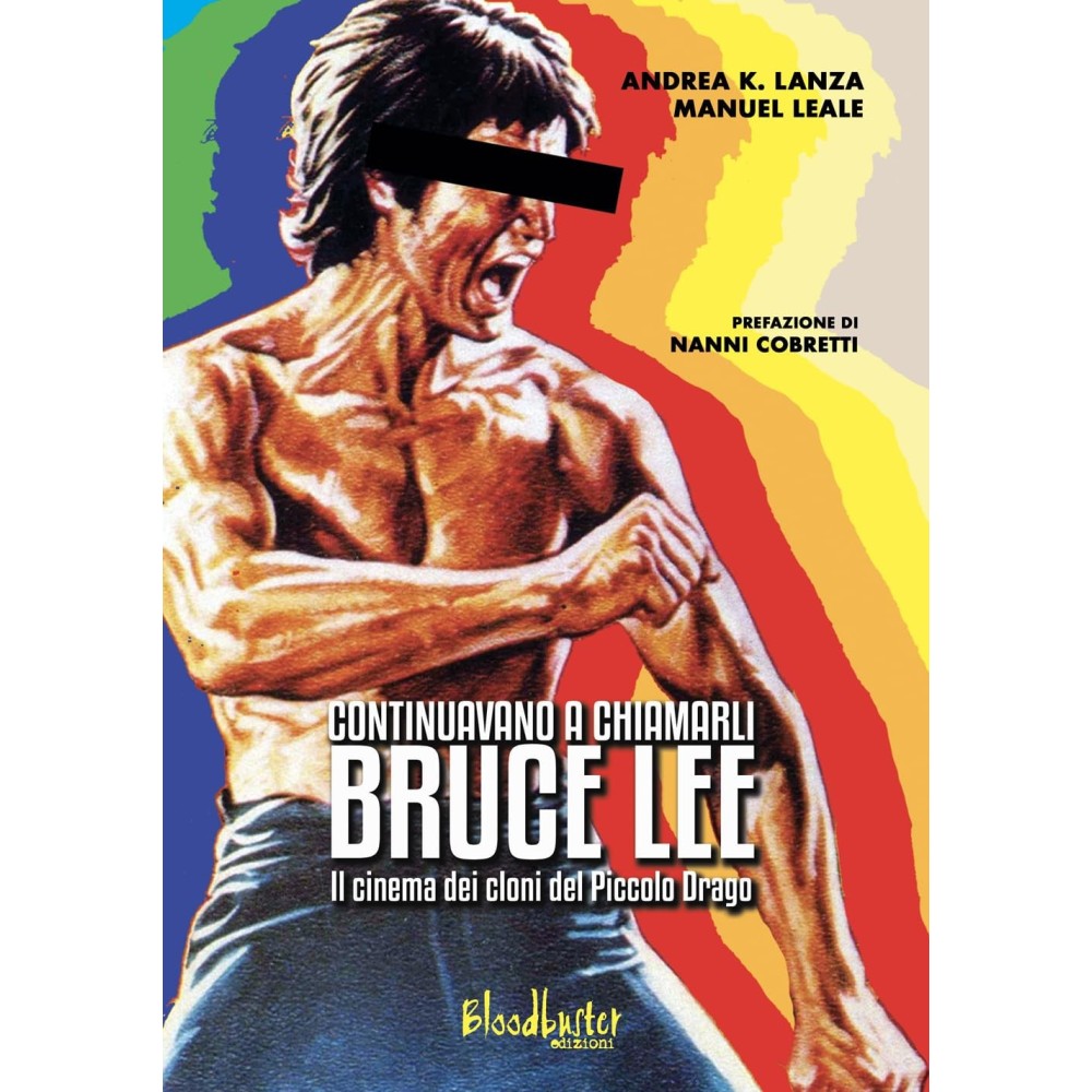 CONTINUAVANO A CHIAMARLI BRUCE LEE - IL CINEMA DEI CLONI DEL PICCOLO DRAGO